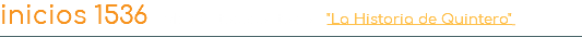 inicios 1536 Mas antecedentes en "La Historia de Quintero" 